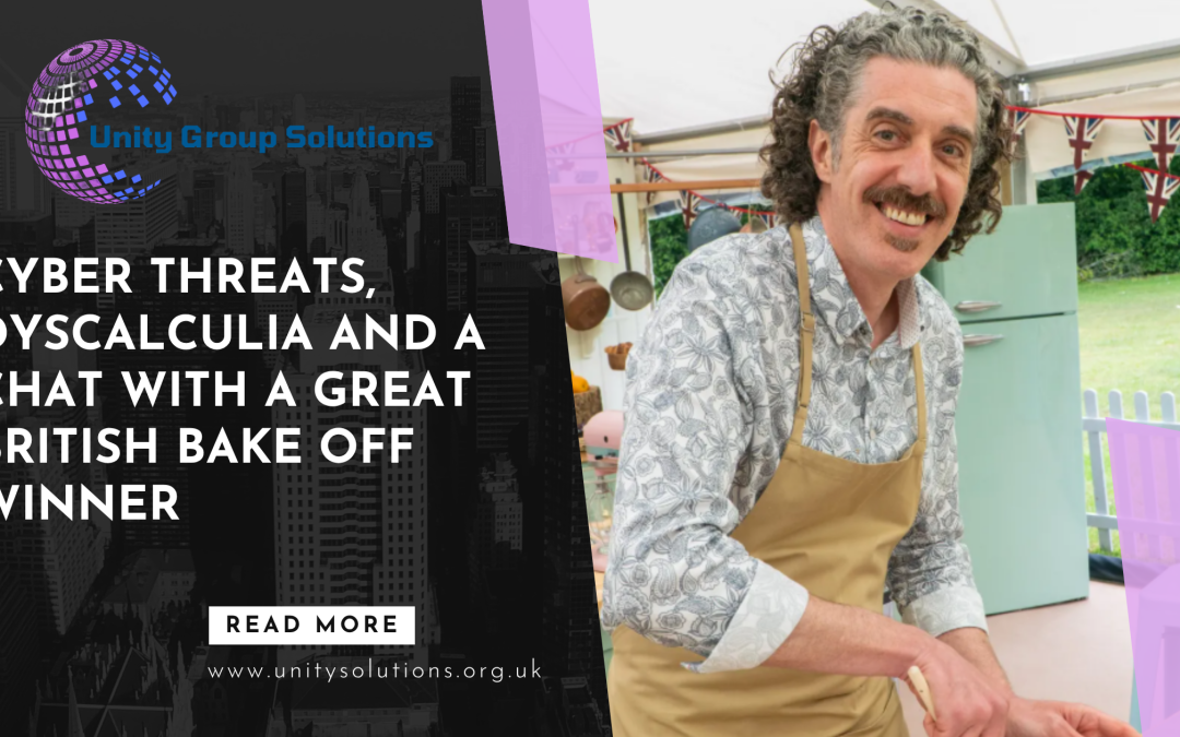 Cyber Threats, Dyscalculia and a Chat with a Great British Bake Off Winner
