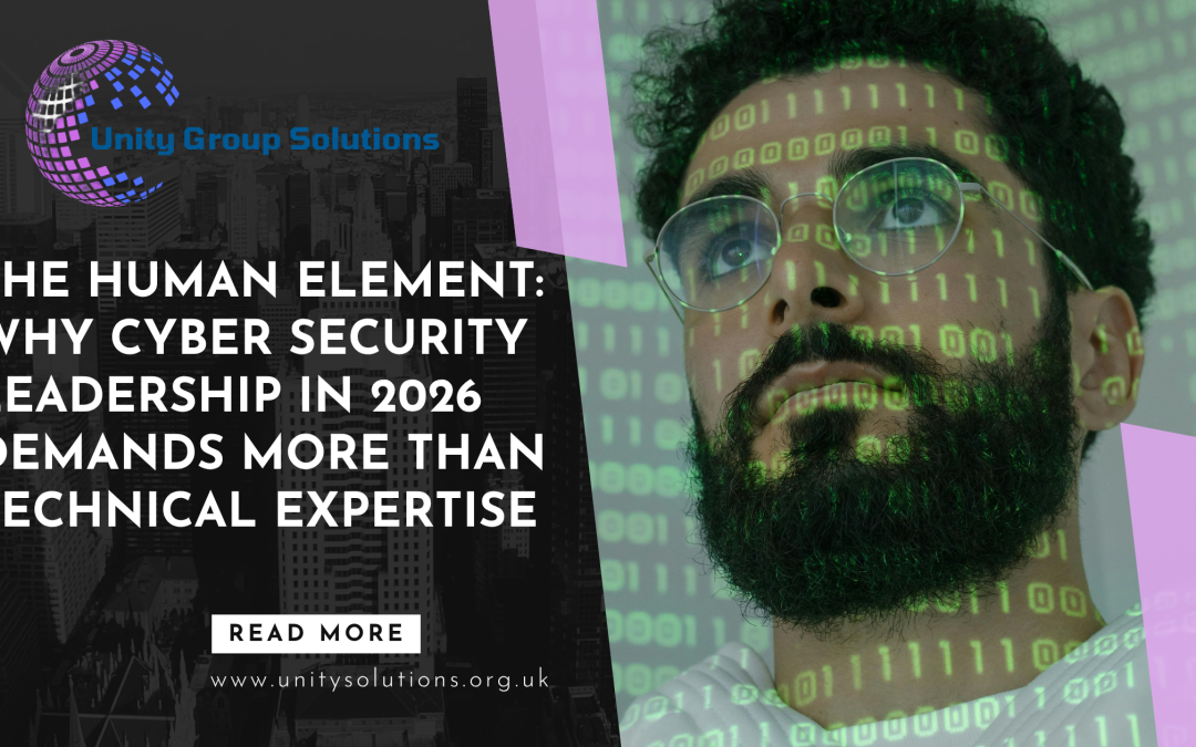 The Human Element: Why Cyber Security Leadership in 2026 Demands More Than Technical Expertise