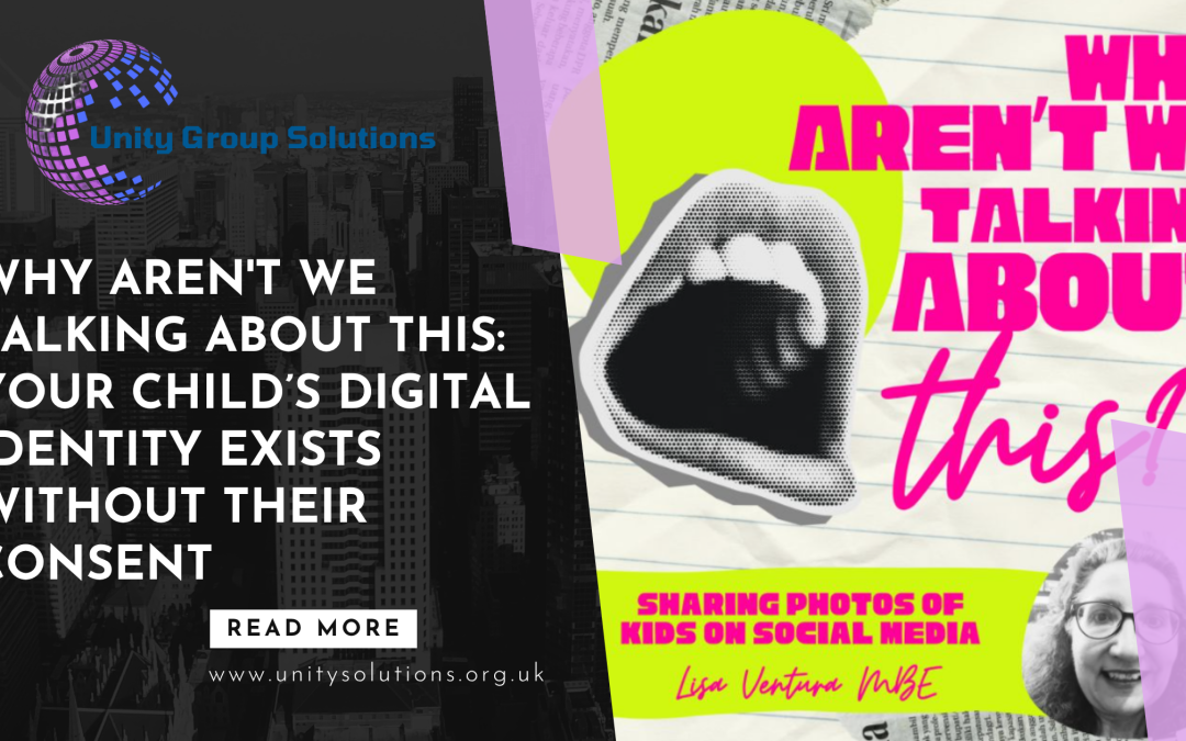 Why Aren’t We Talking About This: Your Child’s Digital Identity Exists Without Their Consent